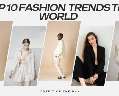 Top 10 Best Fashion Trends in the World